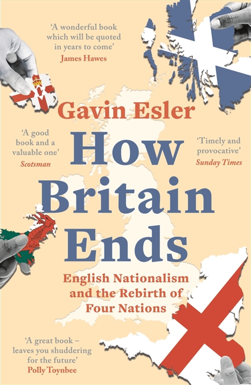 How Britain Ends: English Nationalism and the Rebirth of Four Nations/Product Detail/Politics & Government