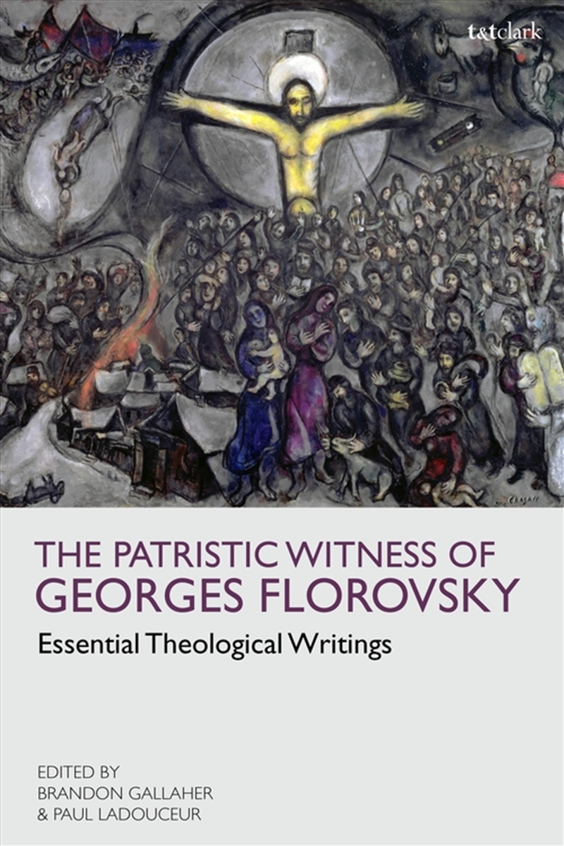 The Patristic Witness of Georges Florovsky: Essential Theological Writings/Product Detail/Religion & Beliefs