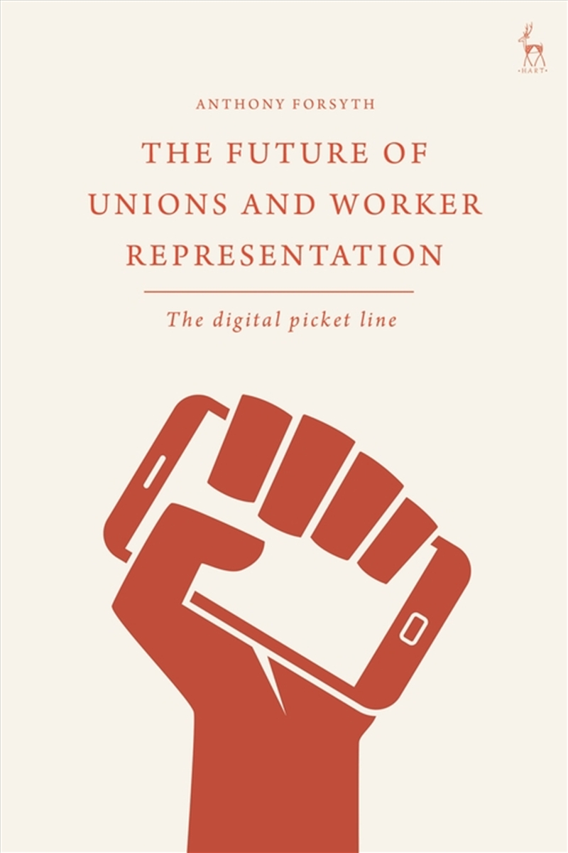 The Future of Unions and Worker Representation: The Digital Picket Line/Product Detail/Law