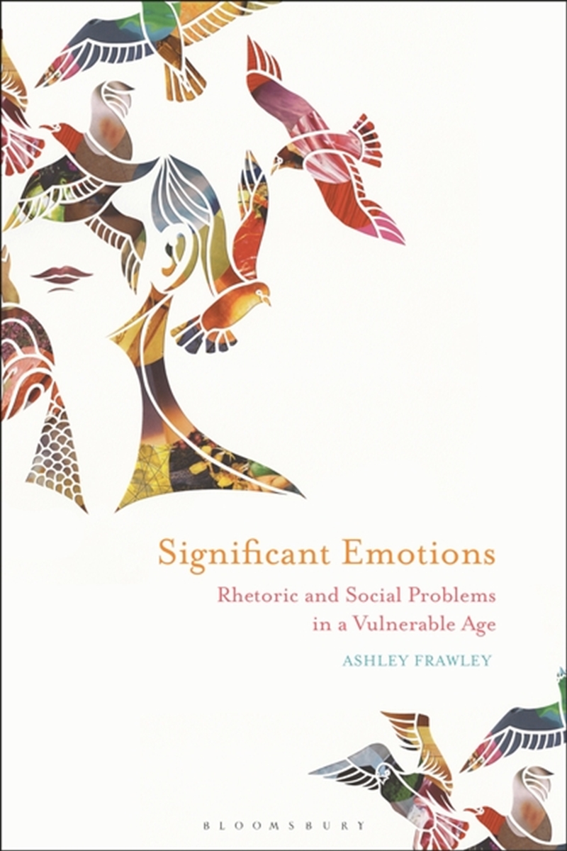 Significant Emotions: Rhetoric and Social Problems in a Vulnerable Age/Product Detail/Language & Linguistics