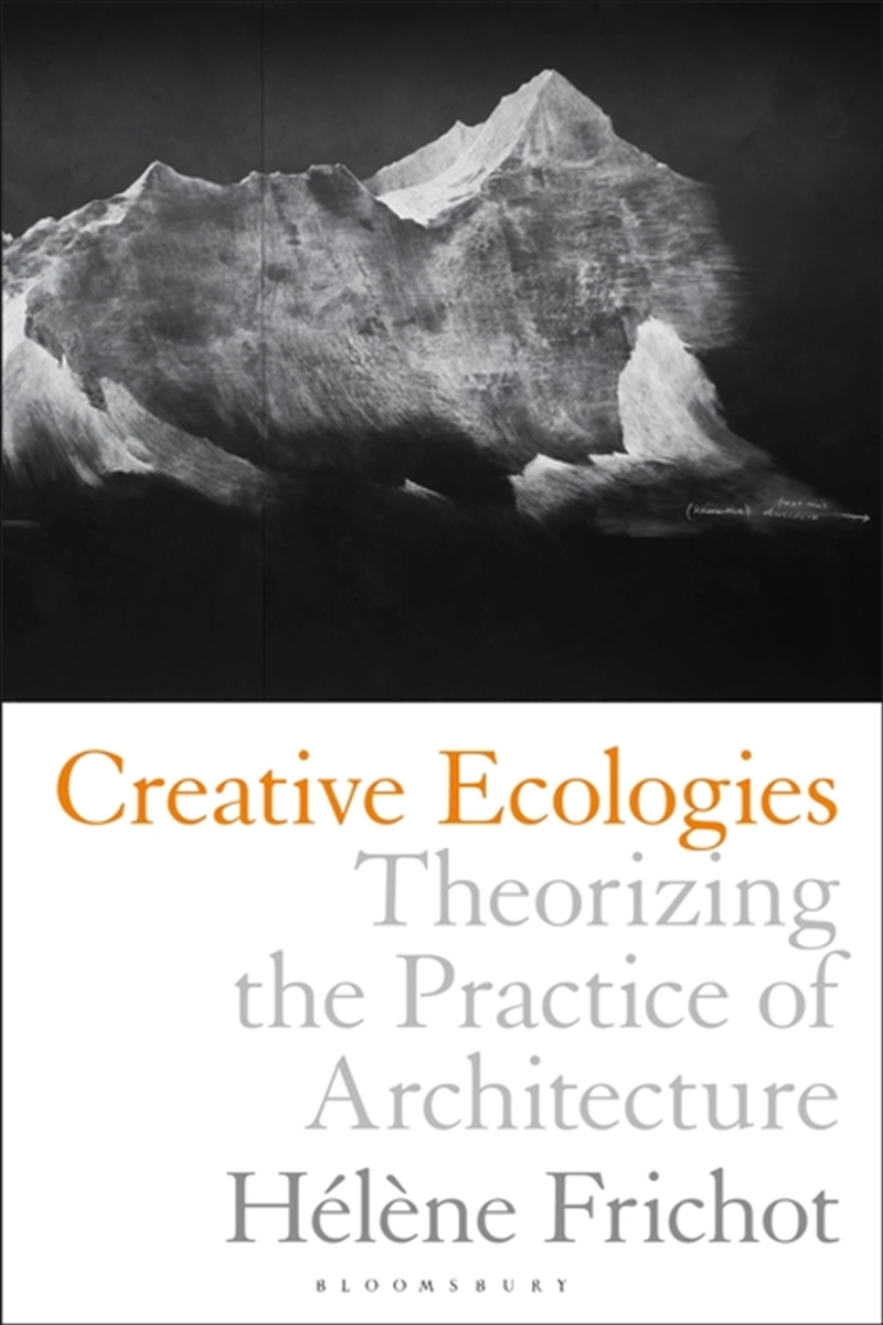 Creative Ecologies: Theorizing the Practice of Architecture/Product Detail/Architecture