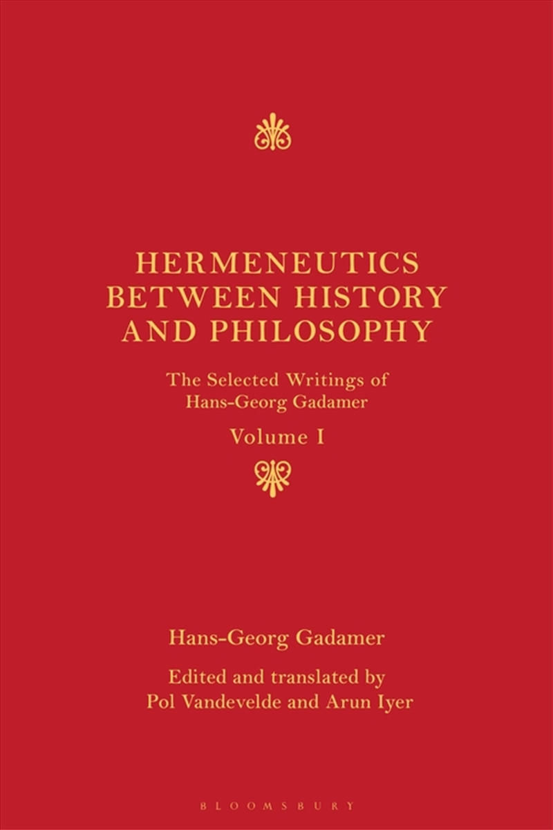 Hermeneutics between History and Philosophy: The Selected Writings of Hans-Georg Gadamer/Product Detail/Reading