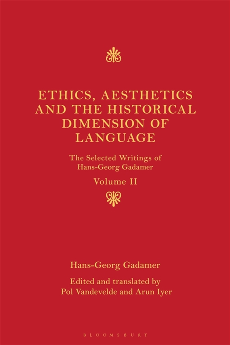 Ethics, Aesthetics and the Historical Dimension of Language: The Selected Writings of Hans-Georg Gad/Product Detail/Reading