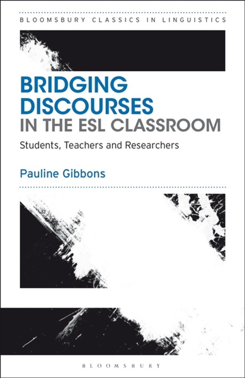 Bridging Discourses in the ESL Classroom: Students, Teachers and Researchers/Product Detail/Language & Linguistics