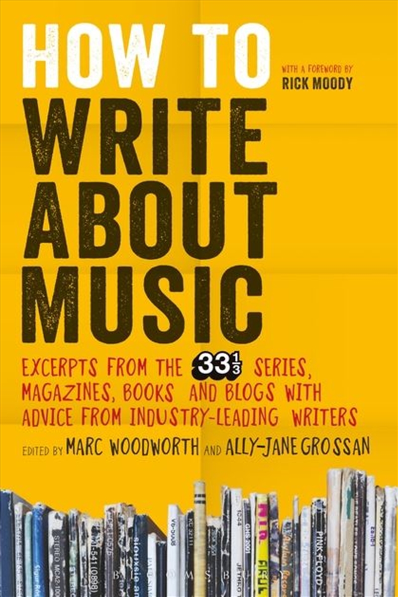 How to Write About Music: Excerpts from the 33 1/3 Series, Magazines, Books and Blogs with Advice fr/Product Detail/Adult Books