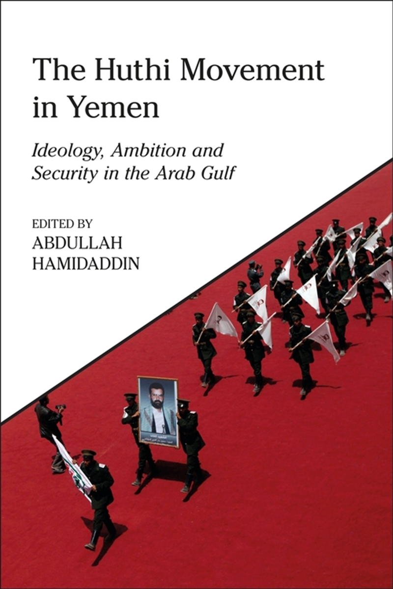 The Huthi Movement in Yemen: Ideology, Ambition and Security in the Arab Gulf/Product Detail/History