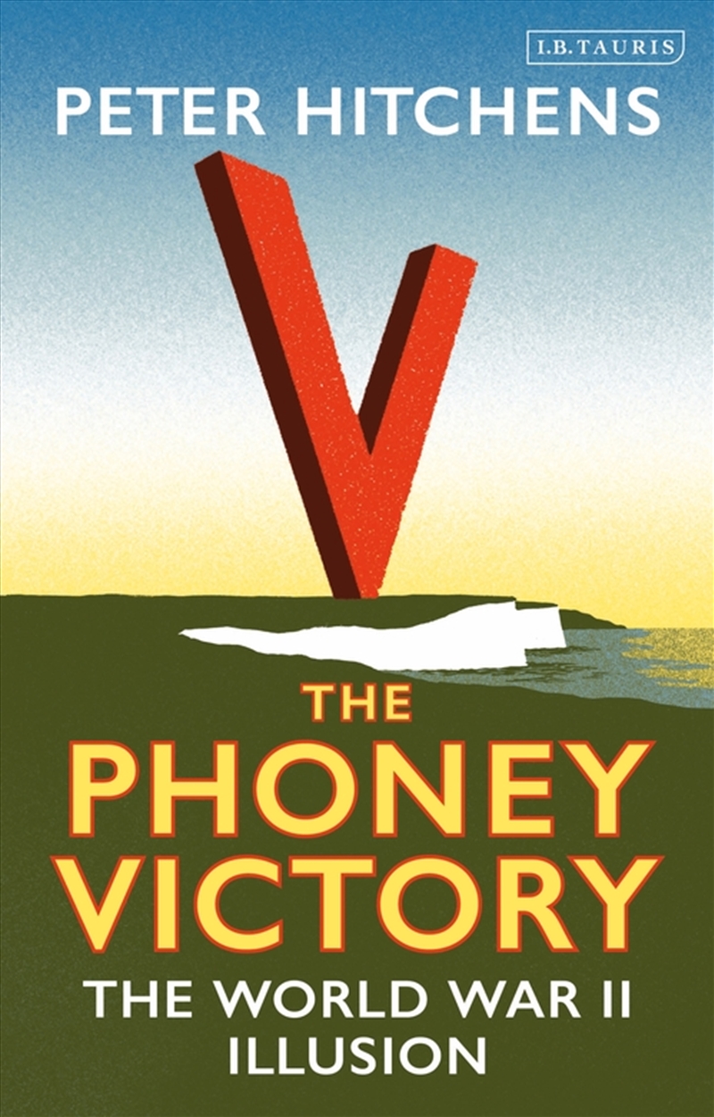 The Phoney Victory: The World War II Illusion/Product Detail/History