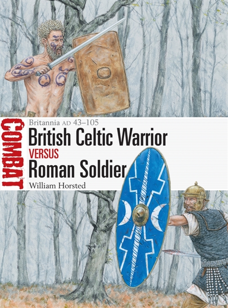 British Celtic Warrior vs Roman Soldier: Britannia AD 43-105/Product Detail/History