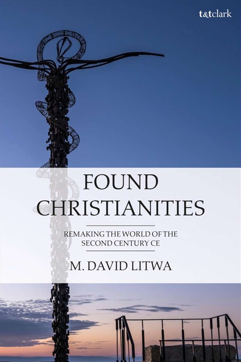 Found Christianities: Remaking the World of the Second Century CE/Product Detail/Religion & Beliefs
