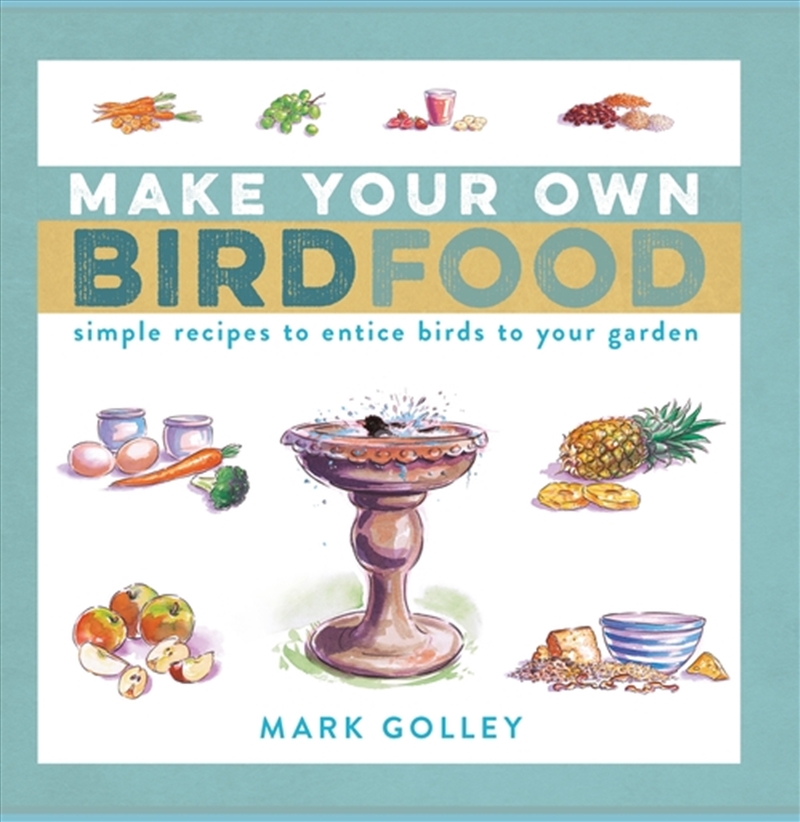 Make Your Own Bird Food: Simple Recipes to Entice Birds to Your Garden/Product Detail/Animals & Nature