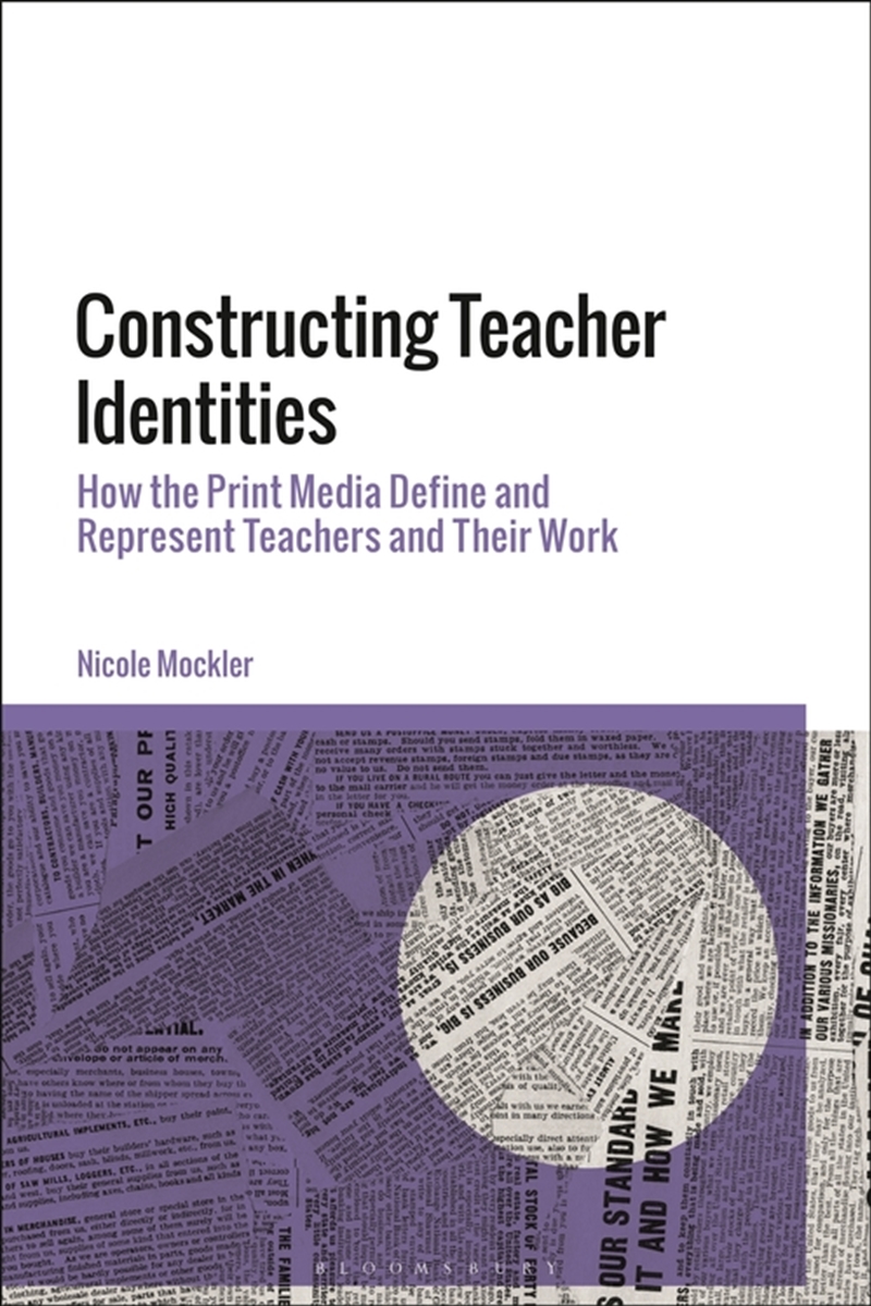 Constructing Teacher Identities: How the Print Media Define and Represent Teachers and Their Work/Product Detail/Education & Textbooks