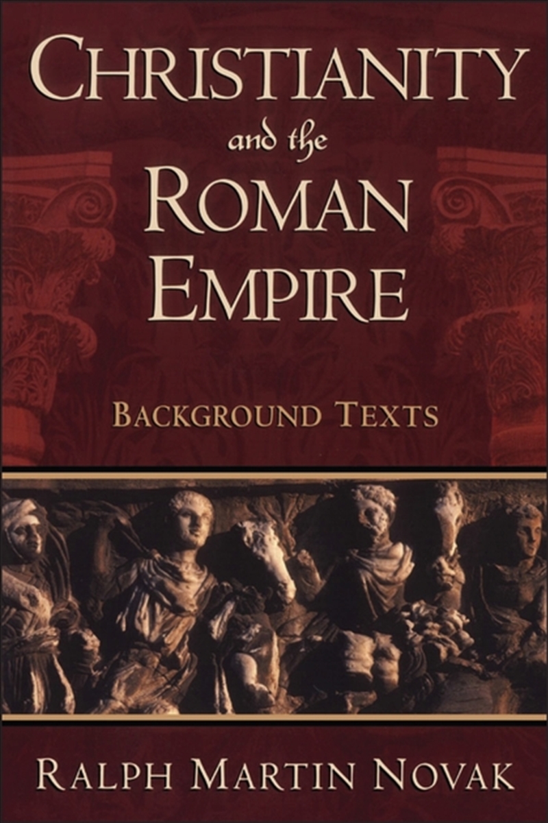 Christianity and the Roman Empire: Background Texts/Product Detail/Religion & Beliefs