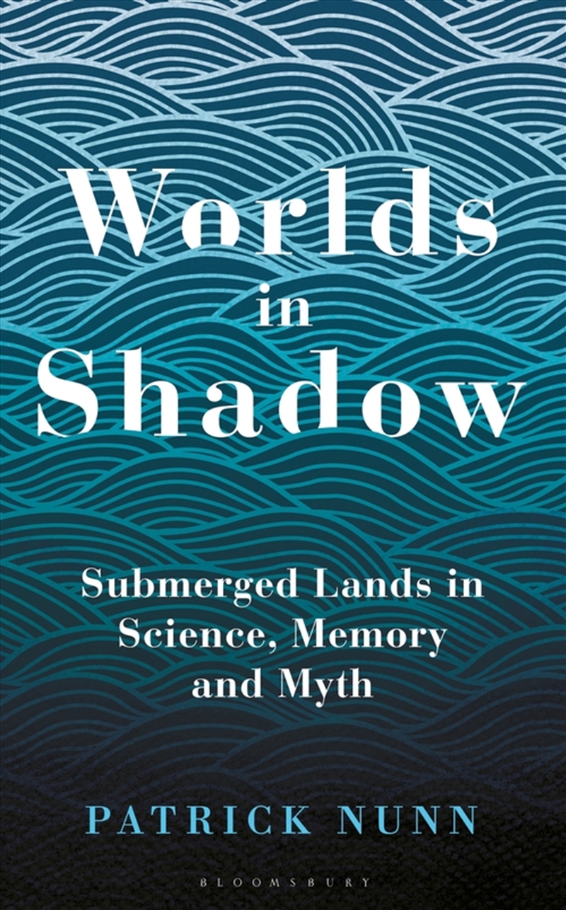 Worlds in Shadow: Submerged Lands in Science, Memory and Myth/Product Detail/Science