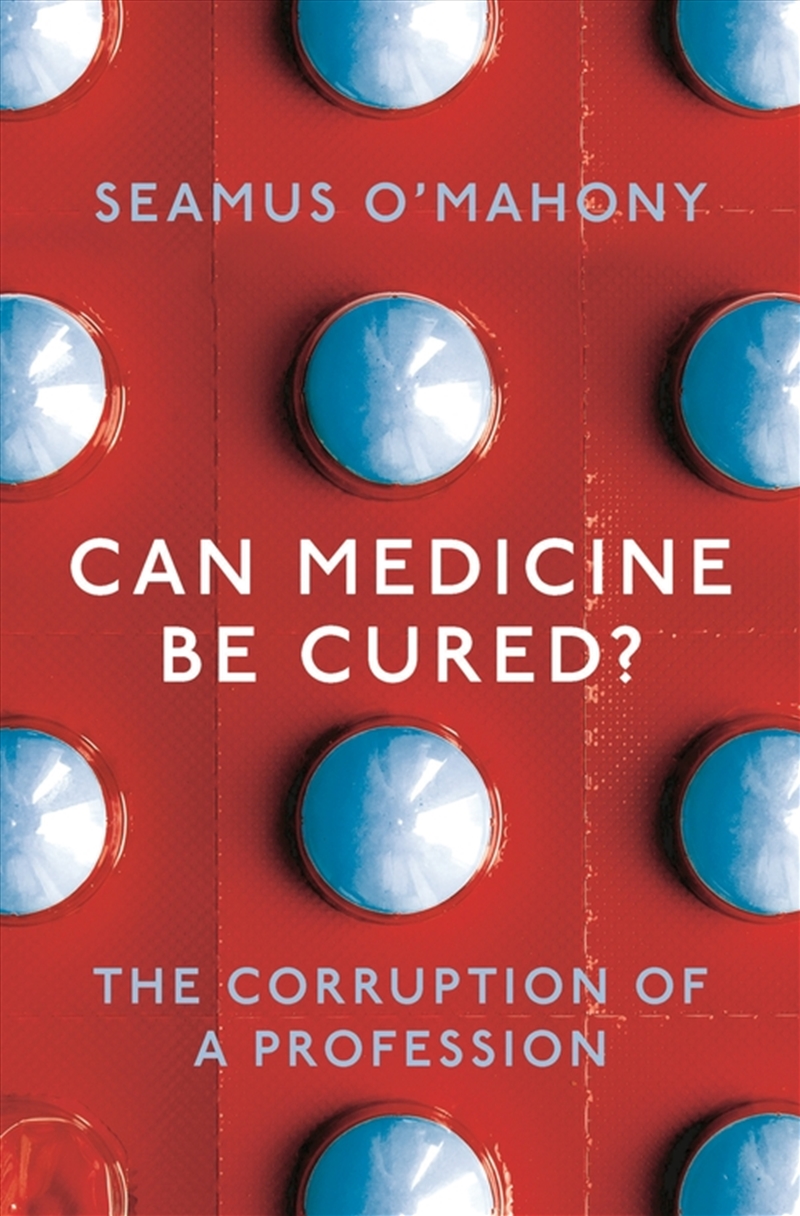 Can Medicine Be Cured?: The Corruption of a Profession/Product Detail/Family & Health