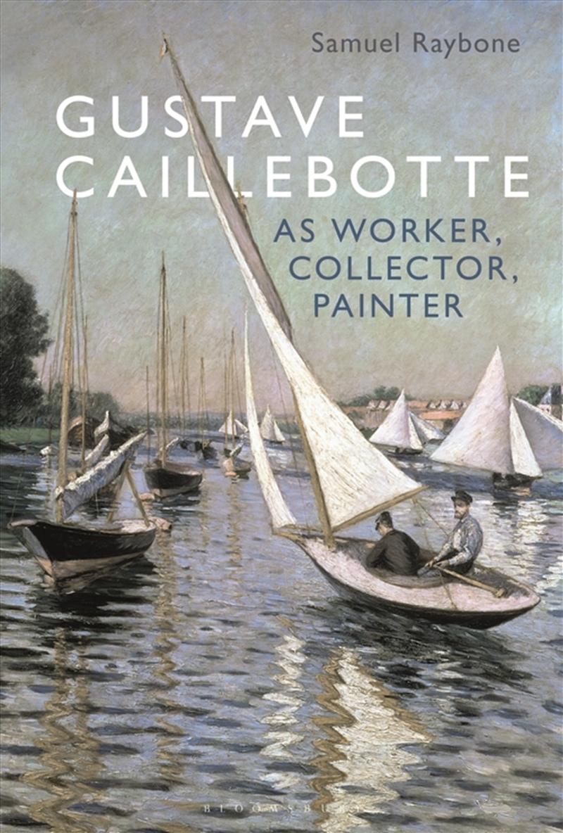 Gustave Caillebotte as Worker, Collector, Painter/Product Detail/Art