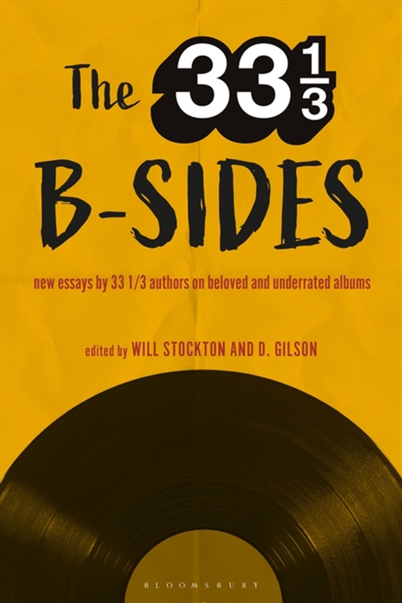 The 33 1/3 B-sides: New Essays by 33 1/3 Authors on Beloved and Underrated Albums/Product Detail/Arts & Entertainment