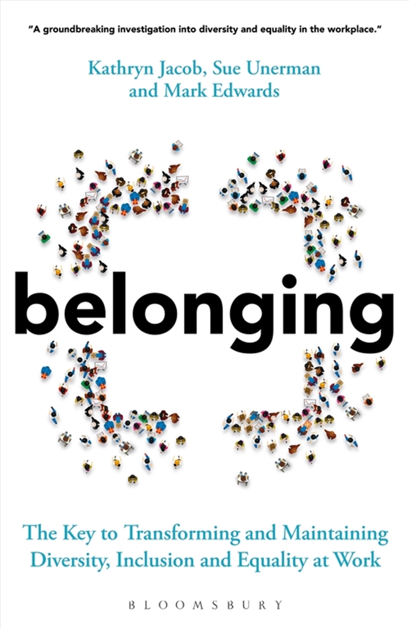 Belonging: The Key to Transforming and Maintaining Diversity, Inclusionand Equality at Work/Product Detail/Business Leadership & Management