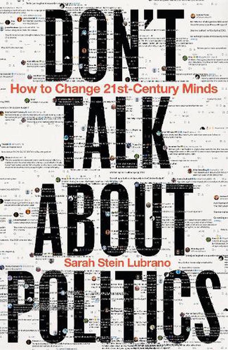 Don't Talk About Politics: How To Change 21St-Century Minds/Product Detail/Politics & Government