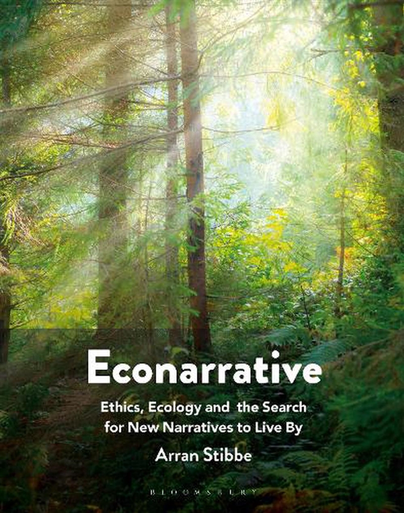 Econarrative: Ethics, Ecology, and the Search for New Narratives to Live By/Product Detail/Language & Linguistics