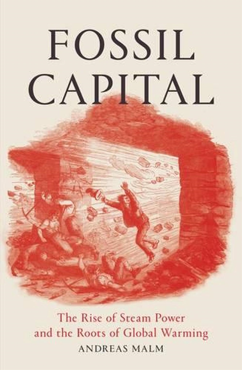 Fossil Capital: The Rise of Steam-Power and the Roots of Global Warming/Product Detail/Animals & Nature