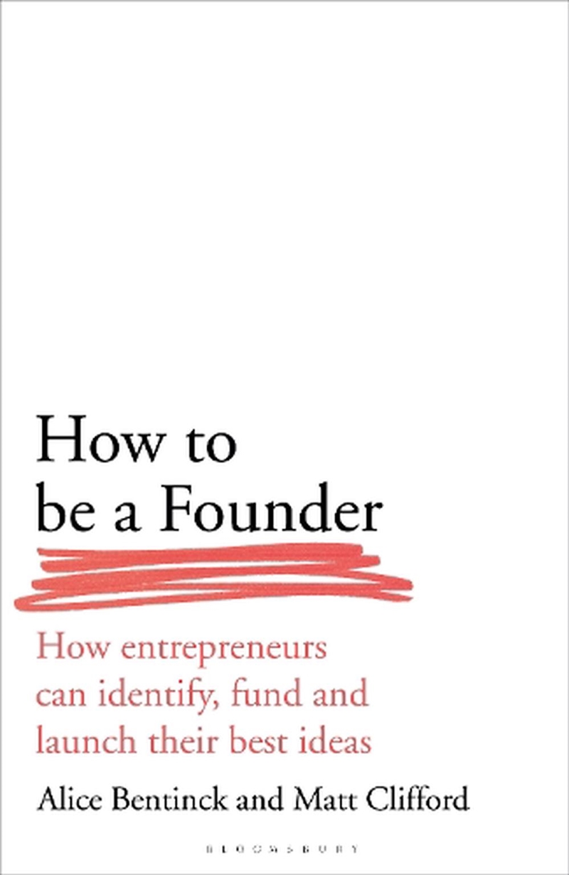 How to Be a Founder: How Entrepreneurs can Identify, Fund and Launch their Best Ideas/Product Detail/Business Leadership & Management