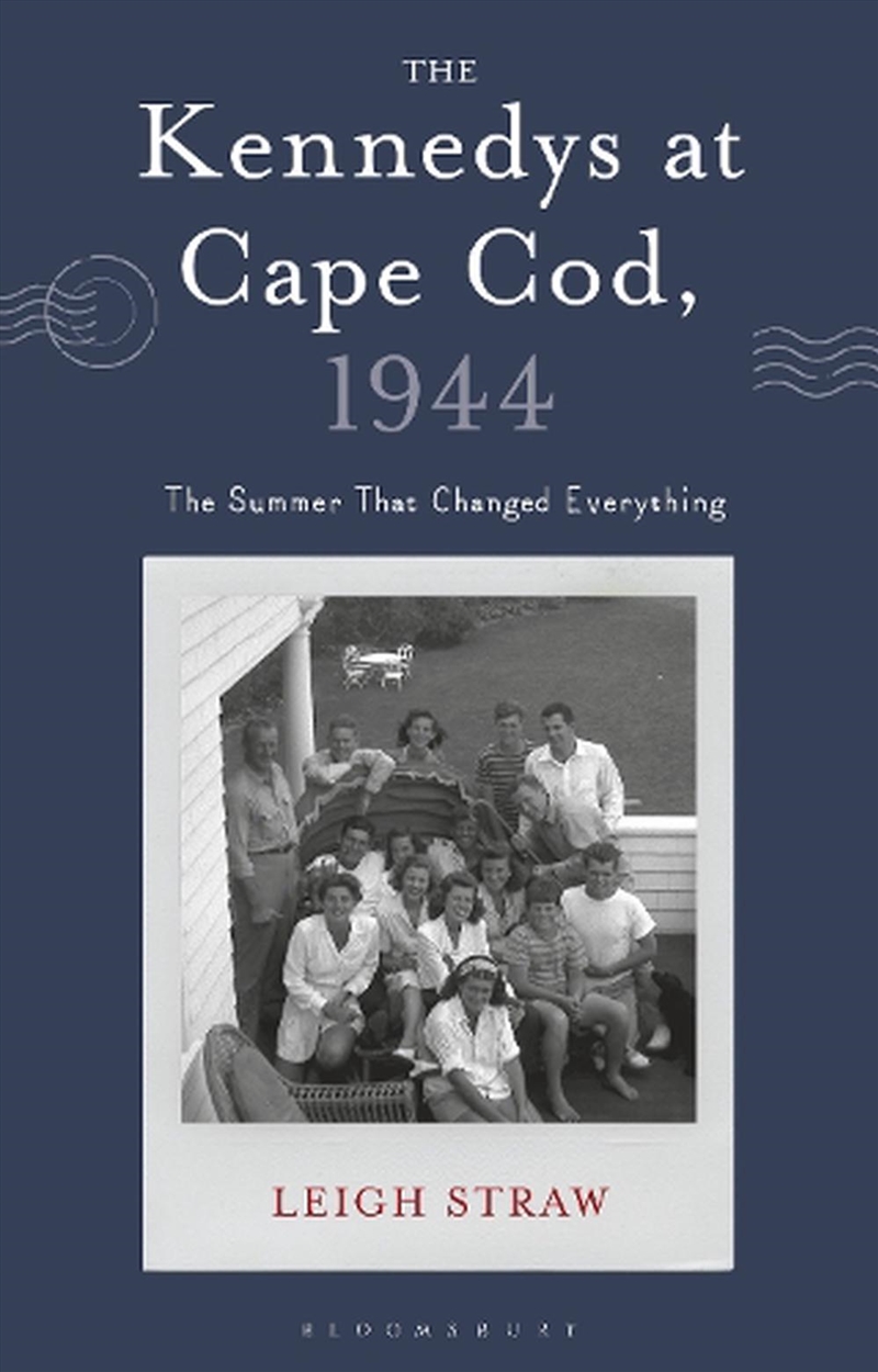 The Kennedys at Cape Cod, 1944: The Summer That Changed Everything/Product Detail/History