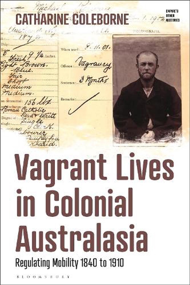 Vagrant Lives in Colonial Australasia: Regulating Mobility, 1840-1910/Product Detail/History