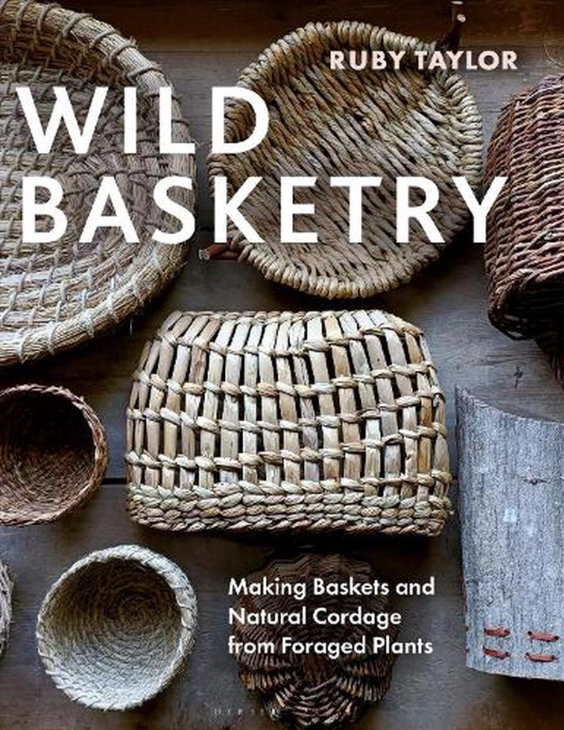 Wild Basketry: Making Baskets And Natural Cordage From Foraged Plants/Product Detail/Crafts & Handiwork