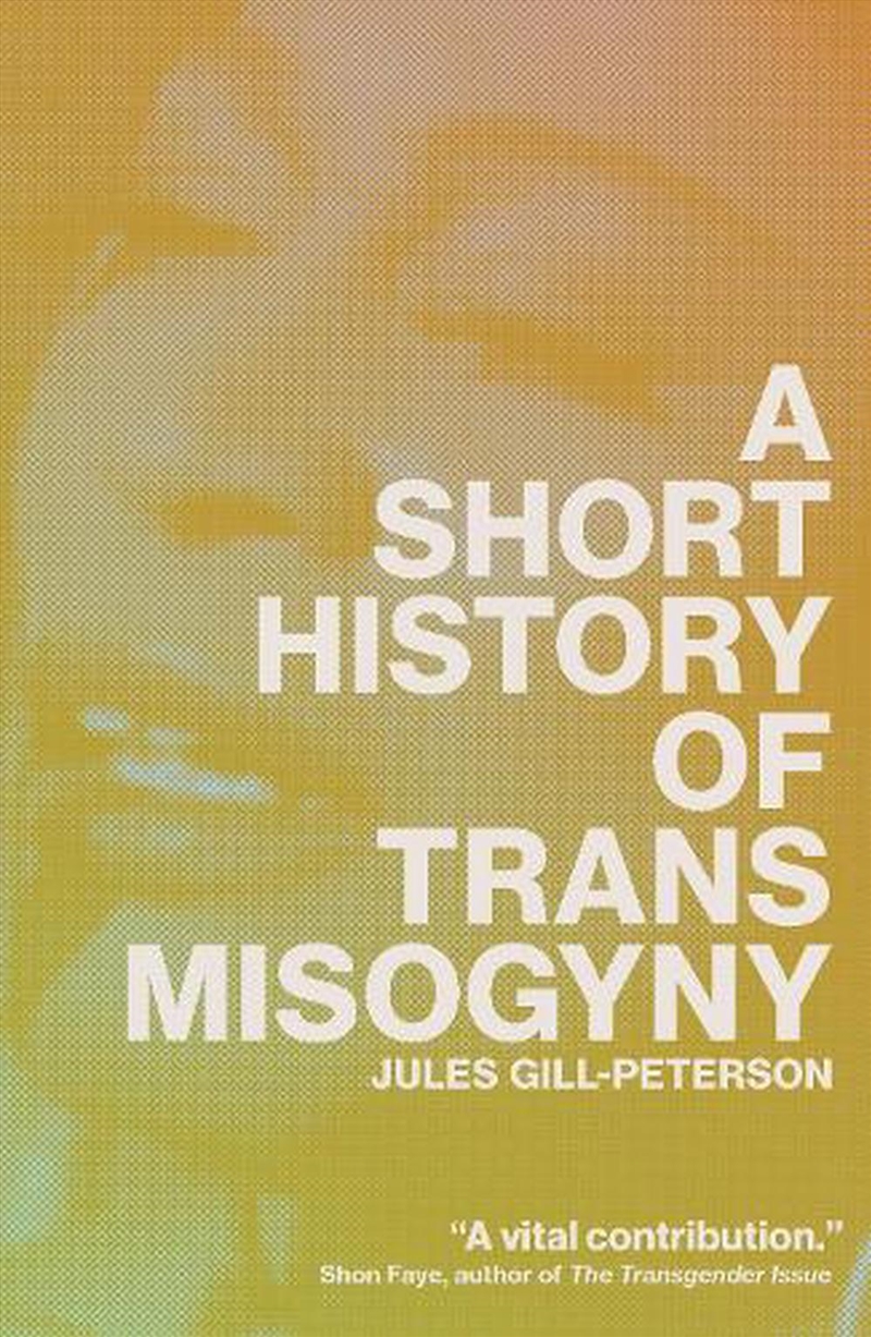 A Short History Of Trans Misogyny/Product Detail/Society & Culture