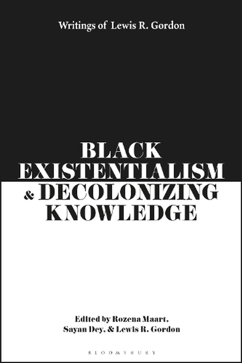 Black Existentialism And Decolonizing Knowledge: Writings Of Lewis R. Gordon/Product Detail/Reading