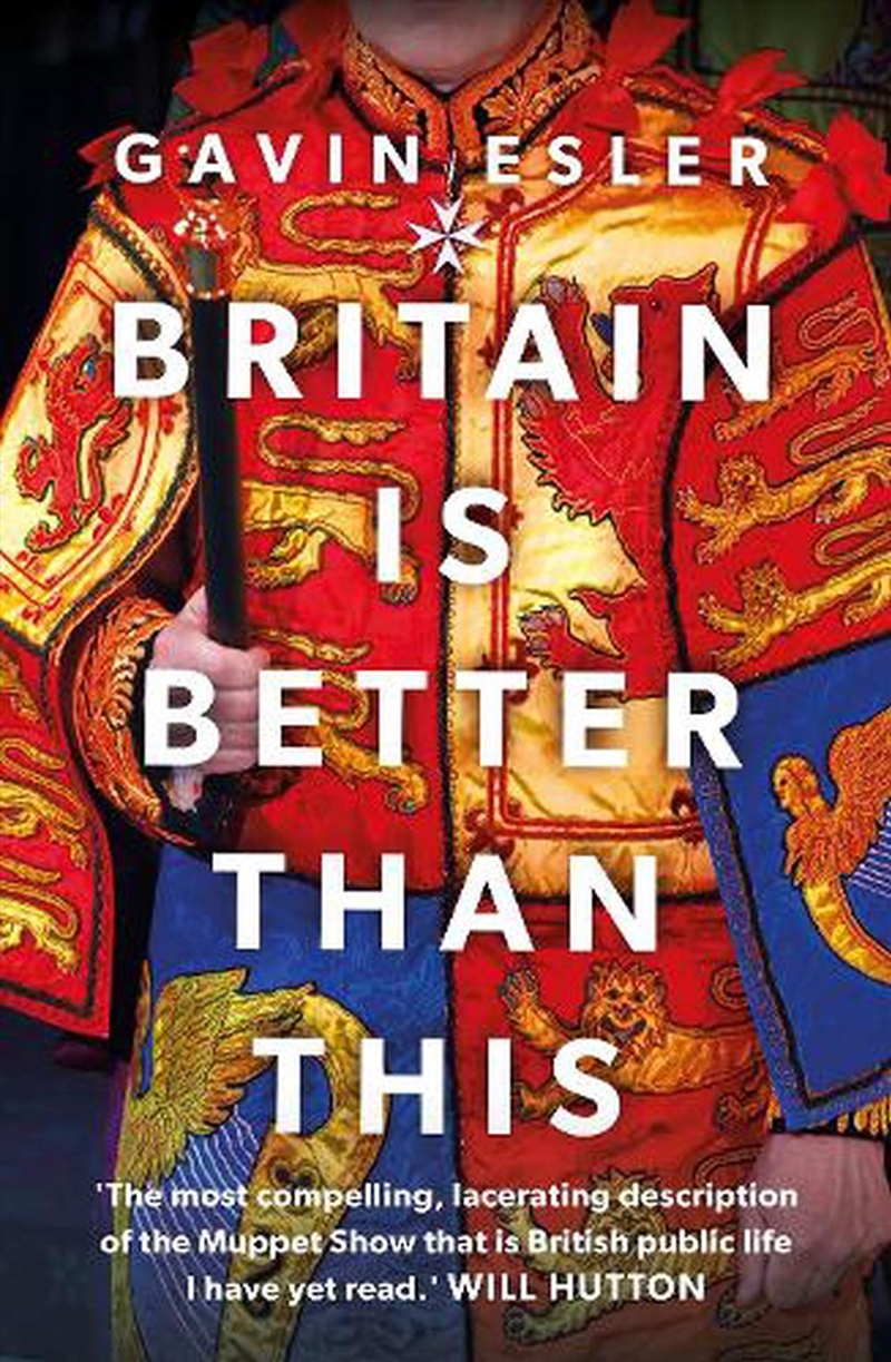 Britain Is Better Than This: Why a Great Country is Failing Us All/Product Detail/Politics & Government
