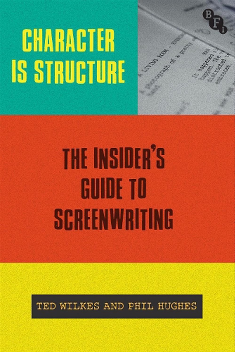 Character is Structure: The Insider's Guide to Screenwriting Choices/Product Detail/Arts & Entertainment