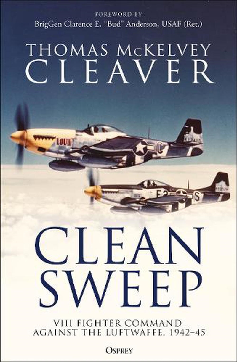 Clean Sweep: Viii Fighter Command Against The Luftwaffe, 1942-45/Product Detail/History