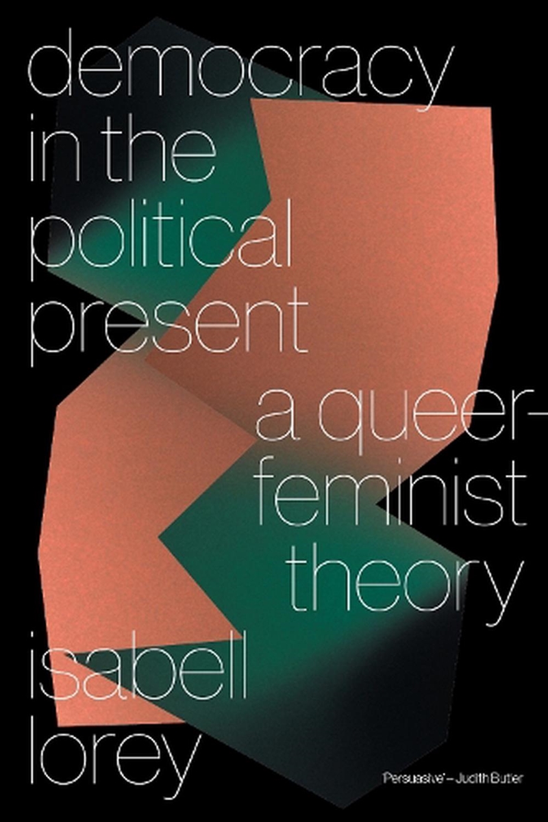 Democracy in the Political Present: A Queer-Feminist Theory/Product Detail/Reading