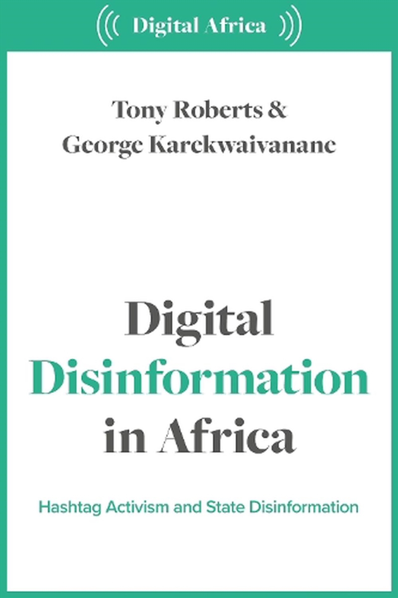 Digital Disinformation in Africa: Hashtag Politics, Power and Propagandaion/Product Detail/Politics & Government