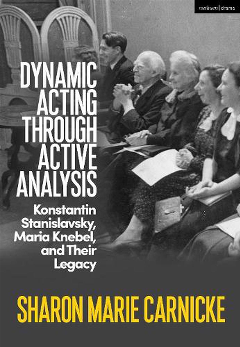 Dynamic Acting through Active Analysis: Konstantin Stanislavsky, Maria Knebel, and Their Legacy/Product Detail/Arts & Entertainment