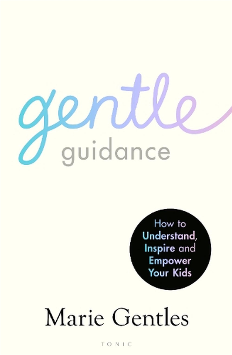 Gentle Guidance: How to Understand, Inspire and Empower Your Kids/Product Detail/Family & Health