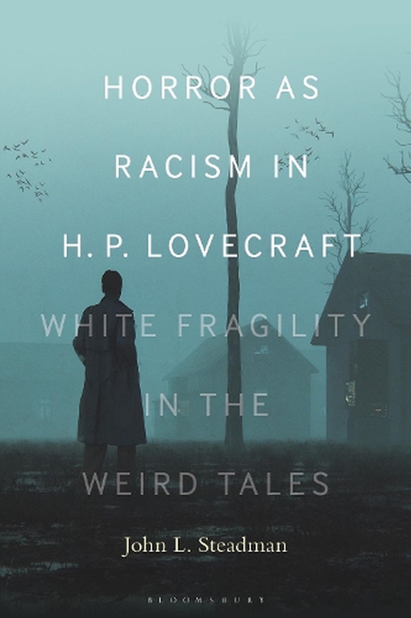 Horror as Racism in H. P. Lovecraft: White Fragility in the Weird Tales/Product Detail/Literature & Poetry