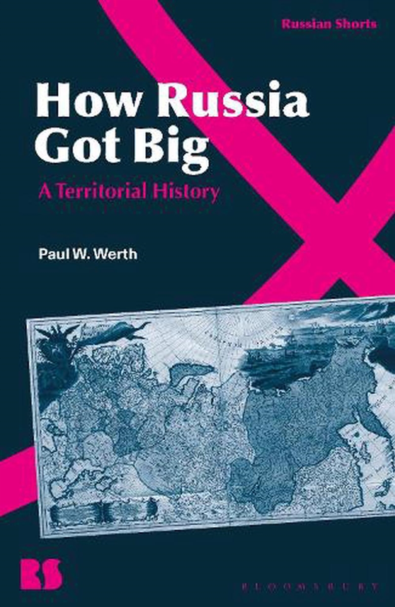 How Russia Got Big: A Territorial History/Product Detail/History