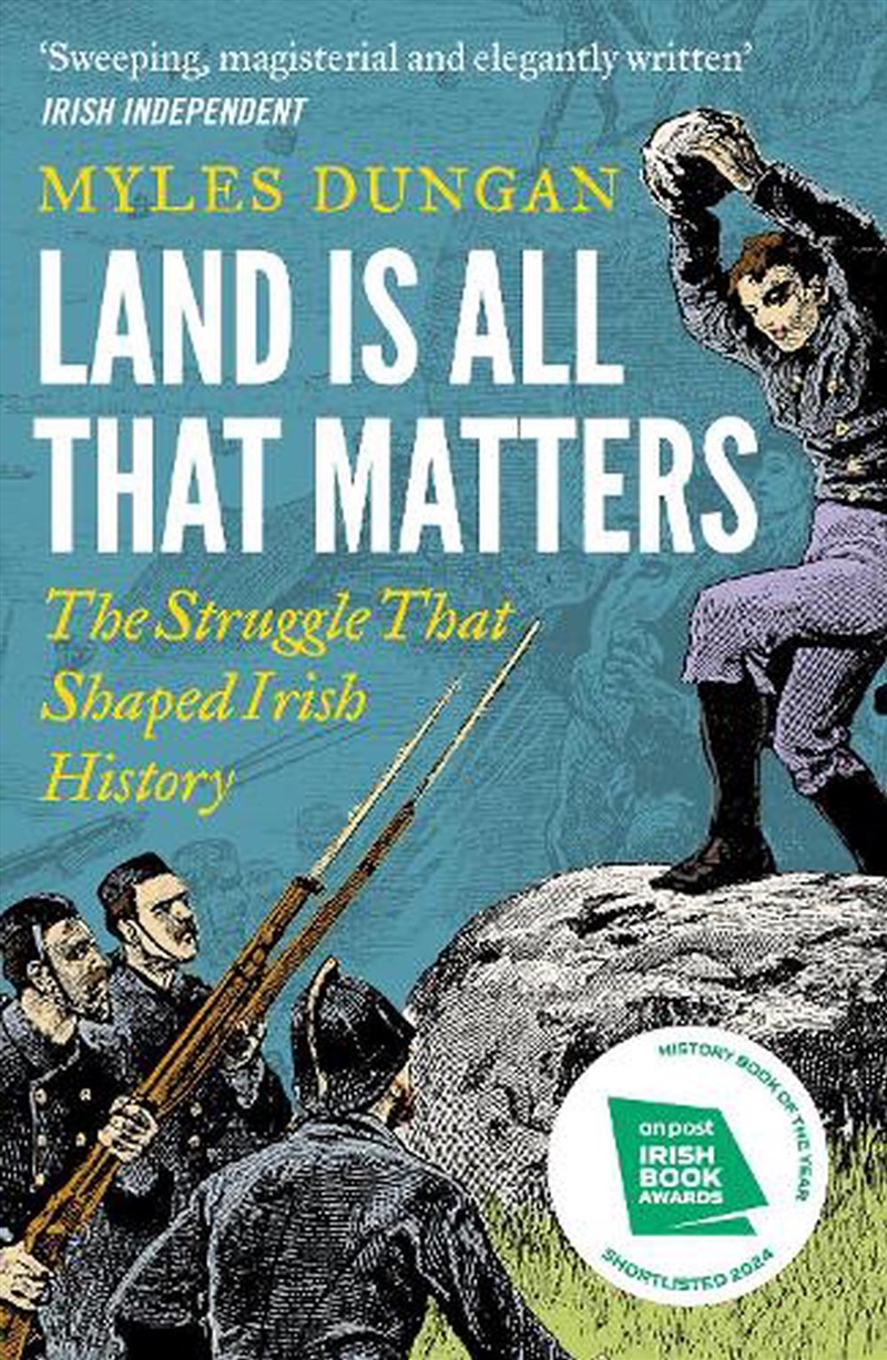 Land Is All That Matters: The Struggle That Shaped Irish History/Product Detail/History