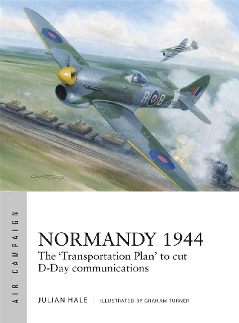 Normandy 1944: The 'transportation Plan' To Cut D-Day Communications/Product Detail/History