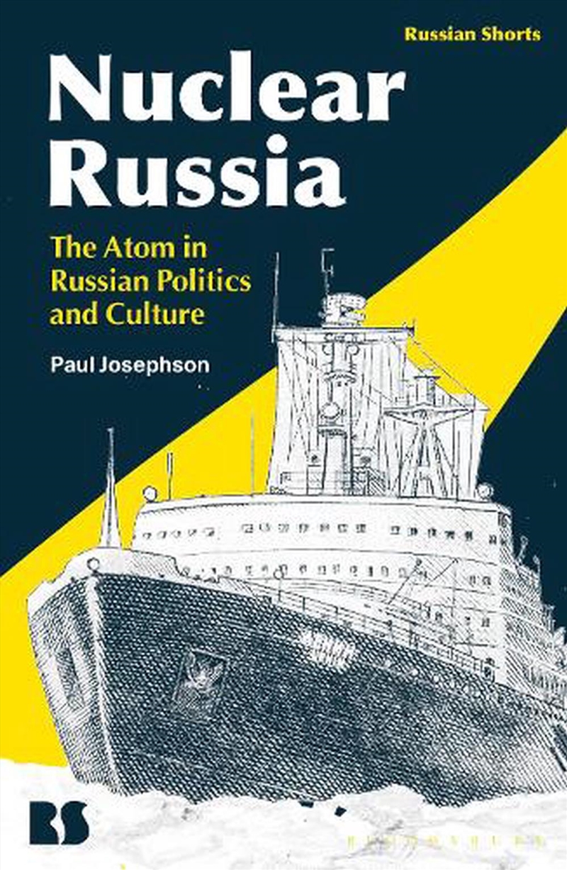 Nuclear Russia: The Atom in Russian Politics and Culture/Product Detail/History