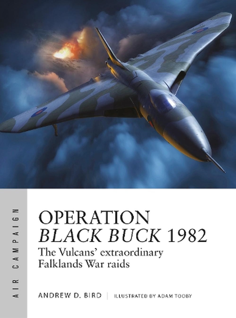 Operation Black Buck 1982: The Vulcans' extraordinary Falklands War raids/Product Detail/History