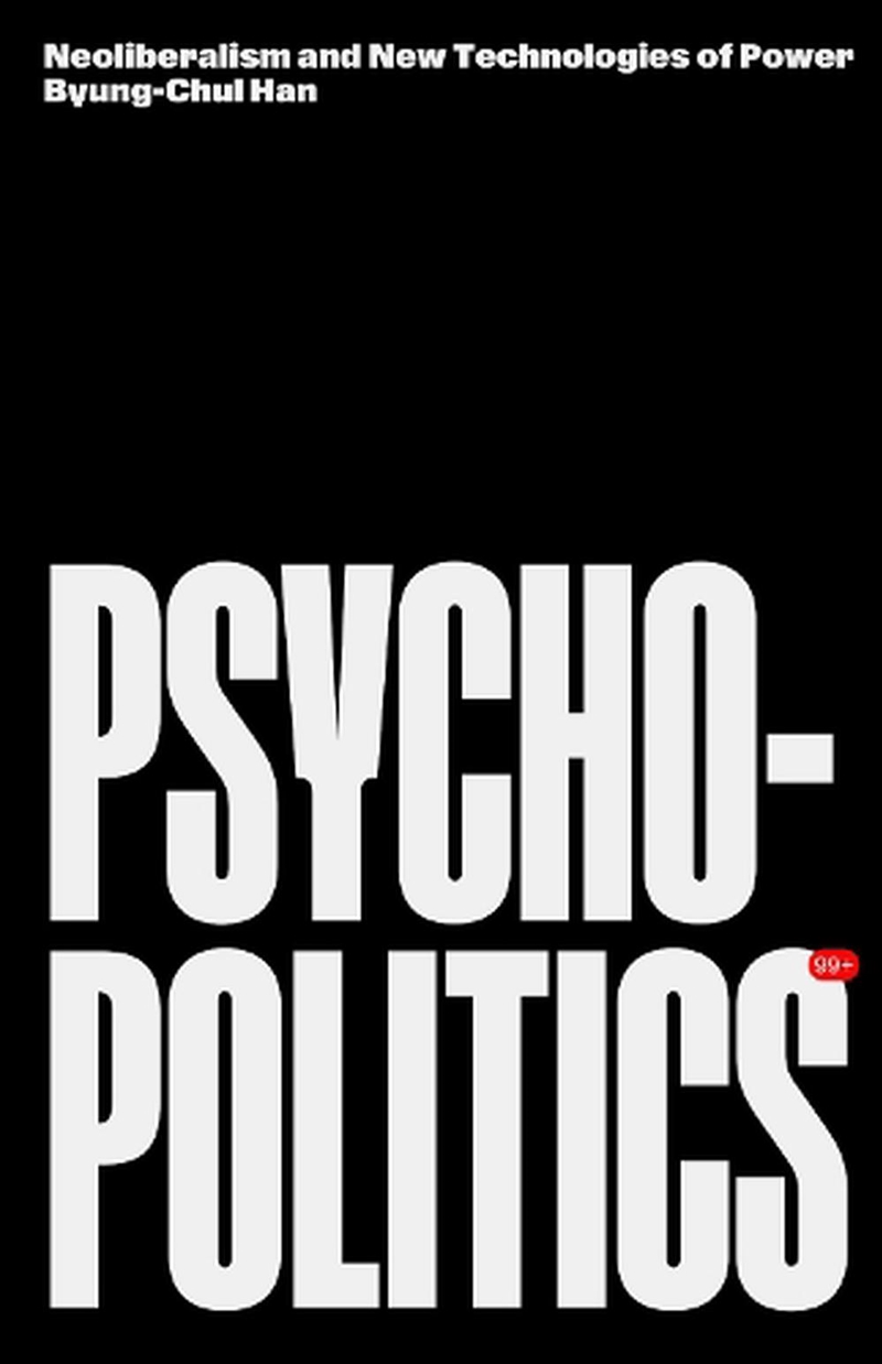 Psychopolitics: Neoliberalism And New Technologies Of Power/Product Detail/Reading