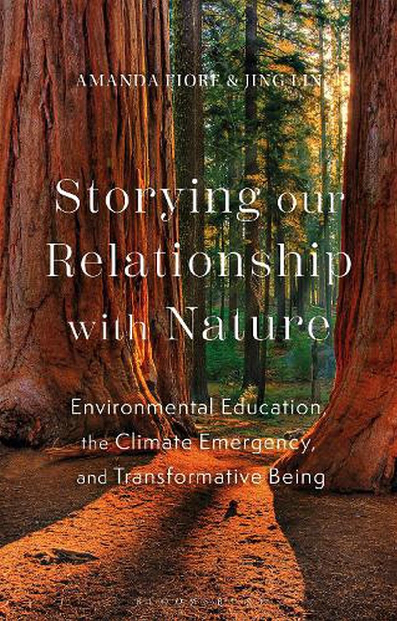 Storying our Relationship with Nature: Educating the Heart and Cultivating Courage Amidst the Climat/Product Detail/Education & Textbooks