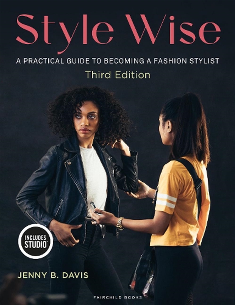 Style Wise: A Practical Guide to Becoming a Fashion Stylist/Product Detail/Business Leadership & Management