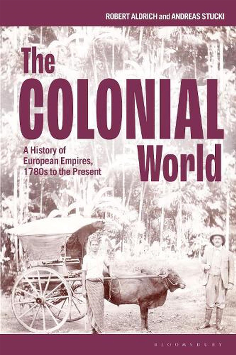 The Colonial World: A History of European Empires, 1780's to the Present/Product Detail/History