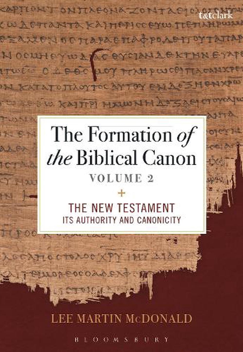 The Formation Of The Biblical Canon: Volume 2: The New Testament: Its Authority And Canonicity/Product Detail/Religion & Beliefs