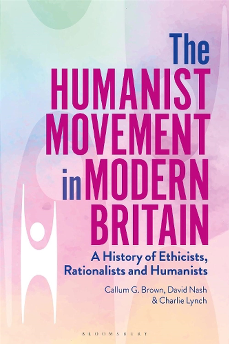 The Humanist Movement in Modern Britain: A History of Ethicists, Rationalists and Humanists/Product Detail/History