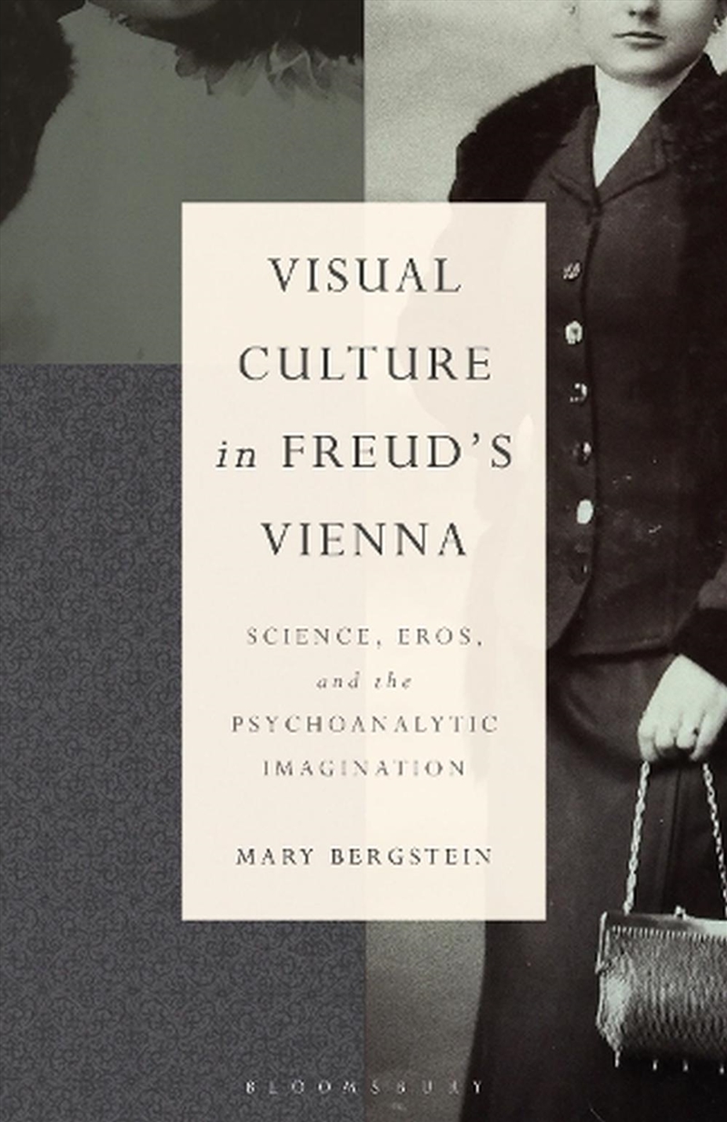 Visual Culture in Freud's Vienna: Science, Eros, and the PsychoanalyticImagination/Product Detail/Literature & Poetry
